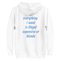 EVERYTHING I WANT IS ILLEGAL EXPENSIVE OR BLONDE HOODIE