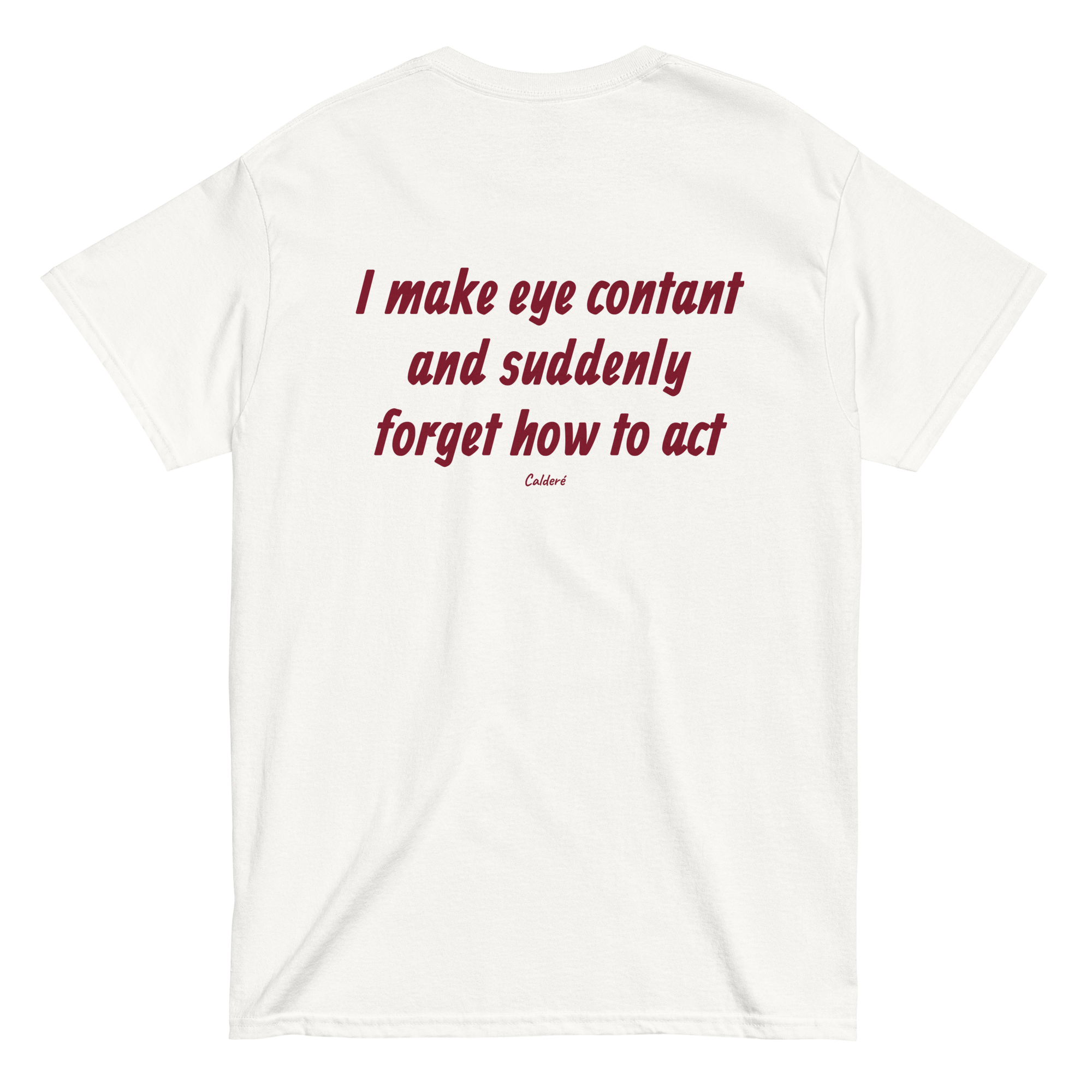 I MAKE EYE CONTACT AND SUDDENLY FORGET HOW TO ACT